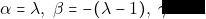 \alpha = \lambda, ~\beta = -(\lambda - 1), ~\gamma = -1