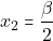 x_2 = \dfrac{\beta}{2}