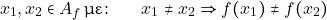 \[x_{1},x_{2} \in A_{f} \, \text{με:} \qquad x_{1} \neq x_{2} \Rightarrow f(x_{1}) \neq f(x_{2})\]