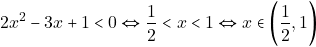\[2x^2 - 3x + 1 < 0 \Leftrightarrow \dfrac{1}{2} < x < 1 \Leftrightarrow x \in \bigg(\dfrac{1}{2}, 1\bigg)\]