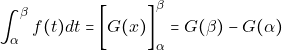 \[\int_{\alpha}^{\beta} f(t)dt=\bigg[ G(x)\bigg]_{\alpha}^{\beta}=G(\beta)-G(\alpha)\]