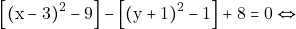 \[\Big[(\mathrm{x}-3)^{2} -9\Big]- \Big[(\mathrm{y}+1)^{2} - 1\Big] +8 = 0 \Leftrightarrow\]