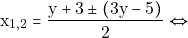 \[\mathrm{x_{1,2}}=\frac{\mathrm{y}+3 \pm(3 \mathrm{y}-5)}{2} \Leftrightarrow\]