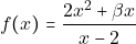 \[f(x)=\dfrac{2x^2+\beta x}{x-2}\]
