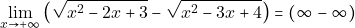 \[\lim_{x\to +\infty}\big(\sqrt{x^{2}-2x+3}-\sqrt{x^{2}-3x+4}\big)=(\infty-\infty)\]