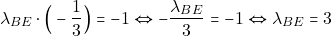 \[\lambda_{BE}\cdot \Big(-\frac{1}{3}\Big) = -1 \Leftrightarrow -\frac{\lambda_{BE}}{3} = -1 \Leftrightarrow \lambda_{BE} = 3\]