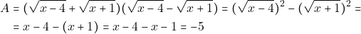 \begin{align*} &Alpha; = & ~(\sqrt{x - 4} + \sqrt{x + 1})(\sqrt{x - 4} - \sqrt{x + 1}) = (\sqrt{x - 4})^2 - (\sqrt{x + 1})^2 = \\ = & ~x - 4 - (x + 1) = x - 4 - x - 1 = -5 \end{align*}