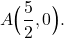 A\Big(\dfrac{5}{2}, 0\Big).