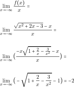 \begin{align*} 												&\lim_{x \to -\infty}\frac{f(x)}{x}=\\\\ 												&\lim_{x \to -\infty}\frac{\sqrt{x^2+2x-3}-x}{x}=\\\\ 												&\lim_{x \to -\infty}\big{(}\frac{-x\sqrt{1+\frac{2}{x}-\frac{3}{x^2}}-x}{x}\big{)}=\\\\ 												&\lim_{x \to -\infty}\big{(}-\sqrt{1+\frac{2}{x}-\frac{3}{x^2}}-1\big{)}=-2 																								\end{align*}