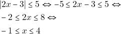 \begin{align*} & ~|2x - 3| \leq 5 \Leftrightarrow -5 \leq 2x - 3 \leq 5 \Leftrightarrow \\ & ~-2 \leq 2x \leq 8 \Leftrightarrow \\ & ~-1 \leq x \leq 4 \end{align*}