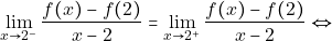 \[\lim_{x \to 2^-}\frac{f(x)-f(2)}{x-2} = \lim_{x \to 2^+}\frac{f(x)-f(2)}{x-2}\Leftrightarrow\]