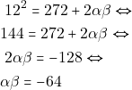 \begin{align*} & ~12^2 = 272 + 2\alpha \beta \Leftrightarrow \\ &144 = 272 + 2 \alpha \beta \Leftrightarrow \\ & ~2\alpha \beta = -128 \Leftrightarrow \\ &\alpha \beta = -64 \end{align*}