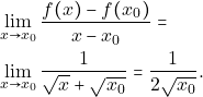 \begin{align*} &\displaystyle\lim _{x \to x_{0}}\dfrac{f(x)-f(x_{0})}{x-x_{0}} = \\\ &\displaystyle\lim _{x \to x_{0}}\frac{1}{\sqrt{x}+\sqrt{x_{0}}} = \dfrac{1}{2\sqrt{x_{0}}}. \end{align*}