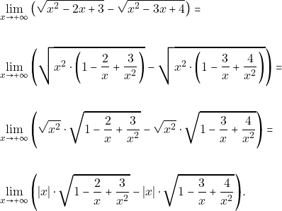\begin{align*} & \lim_{x\to +\infty}\big(\sqrt{x^{2}-2x+3}-\sqrt{x^{2}-3x+4}\big)=\\\\ & \lim_{x\to +\infty}\Bigg(\sqrt{x^{2}\cdot\bigg(1-\frac{2}{x}+\frac{3}{x^{2}}\bigg)}-\sqrt{x^{2}\cdot\bigg(1-\frac{3}{x}+\frac{4}{x^{2}}\bigg)}\Bigg)=\\\\ & \lim_{x\to +\infty}\Bigg(\sqrt{x^{2}}\cdot\sqrt{1-\frac{2}{x}+\frac{3}{x^{2}}}-\sqrt{x^{2}}\cdot \sqrt{1-\frac{3}{x}+\frac{4}{x^{2}}}\Bigg)=\\\\ & \lim_{x\to +\infty}\Bigg(|x|\cdot\sqrt{1-\frac{2}{x}+\frac{3}{x^{2}}}-|x|\cdot \sqrt{1-\frac{3}{x}+\frac{4}{x^{2}}}\Bigg). \end{align*}
