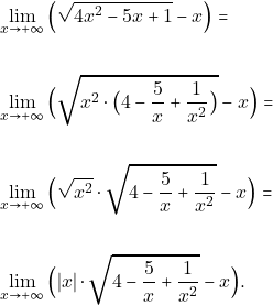 \begin{align*} &\lim_{x\to +\infty}\Big(\sqrt{4x^{2}-5x+1}-x\Big)=\\\\ &\lim_{x\to +\infty}\Big(\sqrt{x^{2}\cdot\big(4-\frac{5}{x}+\frac{1}{x^{2}}\big)}-x\Big)=\\\\ &\lim_{x\to +\infty}\Big(\sqrt{x^{2}}\cdot\sqrt{4-\frac{5}{x}+\frac{1}{x^{2}}}-x\Big)=\\\\ &\lim_{x\to +\infty}\Big(|x|\cdot\sqrt{4-\frac{5}{x}+\frac{1}{x^{2}}}-x\Big). \end{align*}