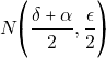 N\Bigg(\dfrac{\delta+\alpha}{2},\dfrac{\epsilon}{2}\Bigg)