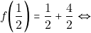 \[f\bigg(\dfrac{1}{2}\bigg) = \dfrac{1}{2} + \dfrac{4}{2} \Leftrightarrow\]