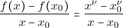 \[\frac{f(x)-f(x_{0})}{x-x_{0}}  = \frac{x^{\nu}-x_{0}^{\nu}}{x-x_{0}}\]