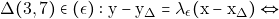 \[\Delta(3,7)\in (\epsilon):\mathrm{y} - \mathrm{y}_{\Delta} = \lambda_{\epsilon} (\mathrm{x} - \mathrm{x}_{\Delta}) \Leftrightarrow\]