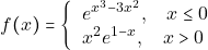 \[f(x)=\left\{                                                                                      		\begin{tabular}{ll} 									$e^{x^3-3x^2}, \quad x\leq0$ \\ 									$x^2e^{1-x}, \quad x>0$\\ 									\end{tabular} 									\right.  									\]