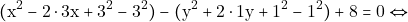 \[(\mathrm{x}^{2} - 2\cdot 3\mathrm{x} +3^{2}-3^{2}) -( \mathrm{y}^{2} + 2\cdot 1 \mathrm{y}+1^{2}-1^{2}) +8 = 0 \Leftrightarrow\]