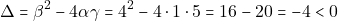 \[\Delta = \beta^2 - 4 \alpha \gamma = 4^2 - 4 \cdot 1 \cdot 5 = 16 - 20 = -4 < 0\]