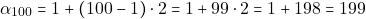 \[\alpha_{100} = 1 + (100 - 1) \cdot 2 = 1 + 99 \cdot 2 = 1 + 198 = 199\]