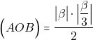 \[\Big(AOB\Big)=\dfrac{\big|\beta\big|\cdot \Big| \dfrac{\beta}{3} \Big|}{2}\]