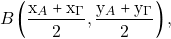 \[B\left(\frac{\mathrm{x}_{A} + \mathrm{x}_{\Gamma}}{2},\frac{\mathrm{y}_{A} + \mathrm{y}_{\Gamma}}{2}\right),\]