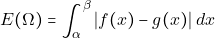 \[E(\Omega) = \int_{\alpha}^{\beta} |f(x) - g(x)| ~dx\]