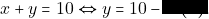 x + y = 10 \Leftrightarrow y = 10 - x ~(1).