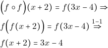 \begin{align*} &\Big(f \circ f\Big)(x+2)=f(3x-4)\Rightarrow\\ &f \Big( f(x+2)\Big)=f(3x-4)\overset{1-1}{\Rightarrow}\\ &f(x+2)=3x-4 \end{align*}
