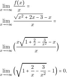 \begin{align*} 												&\lim_{x \to +\infty}\frac{f(x)}{x}=\\ 												&\lim_{x \to +\infty}\frac{\sqrt{x^2+2x-3}-x}{x}=\\\\ 												&\lim_{x \to +\infty}\Big{(}\frac{x\sqrt{1+\frac{2}{x}-\frac{3}{x^2}}-x}{x}\Big{)}\\\\ 												&\lim_{x \to +\infty}\Big{(}\sqrt{1+\frac{2}{x}-\frac{3}{x^2}}-1\Big{)}=0.												 												\end{align*}