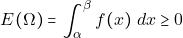 \[E(\Omega) = \int_{\alpha}^{\beta} f(x) ~dx \geq 0\]