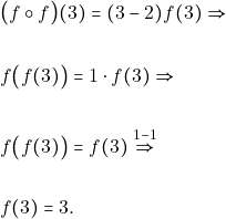 \begin{align*} &\big(f\circ f\big)(3)=(3-2)f(3)\Rightarrow\\\\ &f\big( f(3)\big)= 1\cdot f(3) \Rightarrow\\\\ &f\big( f(3)\big)= f(3) \stackrel{1-1}{ \Rightarrow}\\\\ &f(3)= 3. \end{align*}