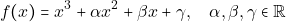 \[f(x)=x^3+\alpha x^2+\beta x+\gamma, \quad \alpha,\beta,\gamma\in\rr\]
