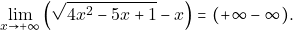 \[\displaystyle\lim_{x\to +\infty}\Big(\sqrt{4x^{2}-5x+1}-x\Big)=(+\infty-\infty).\]