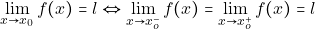 \[\displaystyle\lim_{x \to x_{0}}f(x)=l \Leftrightarrow\lim_{x \to x_o^{-}}f(x) = \lim_{x \to x_o^{+}}f(x) = l\]