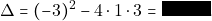 \Delta = (-3)^{2}-4\cdot 1\cdot 3=-3<0.