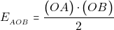 \[E_{_{AOB}}=\dfrac{\big(OA\big)\cdot \big(OB\big)}{2}\]