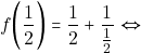 \[f\bigg(\dfrac{1}{2}\bigg) = \dfrac{1}{2} + \dfrac{1}{\frac{1}{2}} \Leftrightarrow\]
