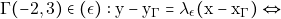 \[\Gamma(-2,3)\in (\epsilon):\mathrm{y} - \mathrm{y}_{\Gamma} = \lambda_{\epsilon} (\mathrm{x} - \mathrm{x}_{\Gamma}) \Leftrightarrow\]