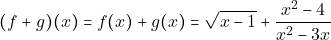 \[(f+g)(x)=f(x)+g(x)=\sqrt{x-1}+\dfrac{x^2-4}{x^2-3x}\]
