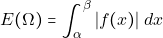 \[E(\Omega) = \int_{\alpha}^{\beta} |f(x)| ~dx\]