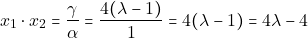\[x_1 \cdot x_2 = \dfrac{\gamma}{\alpha} = \dfrac{4(\lambda - 1)}{1} = 4(\lambda - 1) = 4\lambda - 4\]
