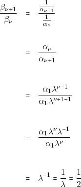 \begin{eqnarray*} \dfrac{\beta_{\nu + 1}}{\beta_{\nu}} &=& \dfrac{\frac{1}{\alpha_{\nu + 1}}}{\frac{1}{\alpha_{\nu}}} \\\\\\ &=& \dfrac{\alpha_{\nu}}{\alpha_{\nu + 1}} \\\\\\ &=& \dfrac{\alpha_1 \lambda^{\nu - 1}}{\alpha_1 \lambda^{\nu + 1 - 1}} \\\\\\ &=& \dfrac{\alpha_1 \lambda^{\nu} \lambda^{-1}}{\alpha_1 \lambda^{\nu}} \\\\\\ &=& \lambda^{-1} = \dfrac{1}{\lambda} = \dfrac{1}{2} \end{eqnarray*}