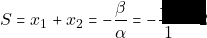 S = x_1 + x_2 = -\dfrac{\beta}{\alpha} = - \dfrac{-2}{1} = 2