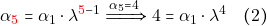 \[\alpha_{\mathbin{\color{red}5}} = \alpha_1 \cdot\lambda^{\mathbin{\color{red}5} - 1} \xRightarrow{\alpha_{5}=4}4 = \alpha_1 \cdot\lambda^4 \quad (2)\]