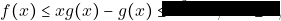 f(x) \leq xg(x) - g(x) \leq x^{2} - 1, ~\forall x \geq 1,