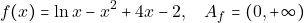 \[f(x)=\ln x-x^2+4x-2, \quad A_{f}=(0,+\infty)\]
